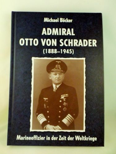 Buch Admiral Otto von Schrader (1888-1945) Ritterkreuzträger